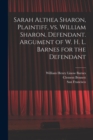 Sarah Althea Sharon, Plaintiff, Vs. William Sharon, Defendant. Argument of W. H. L. Barnes for the Defendant - Book
