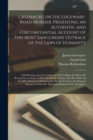 Greenacre, or the Edgeware-Road Murder. Presenting an Authentic and Circumstantial Account of This Most Sanguinary Outrage of the Laws of Humanity; and Showing, Upon the Confession of the Culprit, the - Book