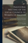 Inaugural Meeting of the Local Council of Women of Halifax [microform] : Address by Her Excellency the Countess of Aberdeen, August 24th, 1894 - Book