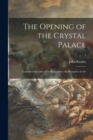 The Opening of the Crystal Palace : Considered in Some of Its Relations to the Prospects of Art; 3 - Book