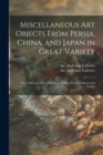 Miscellaneous Art Objects From Persia, China, and Japan in Great Variety : the Collection of E. Colonna and Other Private Owners and Estates - Book