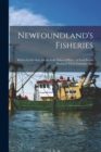 Newfoundland's Fisheries [microform] : "richer by Far Than All the Gold Mines of Peru," as Lord Bacon Declared Three Centuries Ago - Book