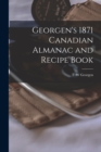 Georgen's 1871 Canadian Almanac and Recipe Book [microform] - Book