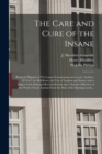 The Care and Cure of the Insane [electronic Resource] : Being the Reports of The Lancet Commission on Lunatic Asylums, 1875-6-7 for Middlesex, the City of London and Surrey With a Digest of the Princi - Book
