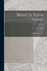 What is Your Hope? : a Question for 1857; no. 194 - Book