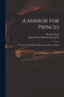 A Mirror for Princes : in a Letter to His Royal Highness the Prince of Wales - Book