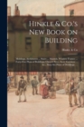 Hinkle & Co.'s New Book on Building; Moldings, Architraves ... Stairs ... Mantels, Window Frames ... Forty-five Plans of Buildings; Church Pews, Store Counters ... &c.; Sixty-six Plans of Dwellings .. - Book
