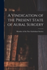A Vindication of the Present State of Aural Surgery - Book