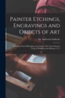 Painter Etchings, Engravings and Objects of Art : Including Those Belonging to the Estate of the Late Clarence Cook of Fishkill-on-the-Hudson, N. Y - Book