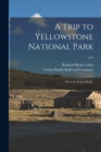 A Trip to Yellowstone National Park : Over the Union Pacific; 679 - Book