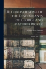Records of Some of the Descendants of George and Maturin Ricker : Who Were Early at Dover, N. H.: and Who Were Killed by the Indians, June 4, 1706 - Book