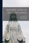 Ancient Lives of Scottish Saints - Book