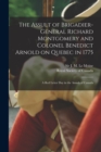 The Assult of Brigadier-General Richard Montgomery and Colonel Benedict Arnold on Quebec in 1775 [microform] : a Red Letter Day in the Annals of Canada - Book
