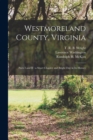 Westmoreland County, Virginia : Parts I and II: a Short Chapter and Bright Day in Its History - Book