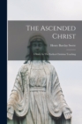 The Ascended Christ : A Study In The Earliest Christian Teaching - Book