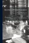 Being Done Good : an Amusing Account of a Rheumatic's Experiences With Doctors and Specialists Who Promised to Do Him Good - Book