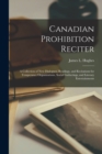 Canadian Prohibition Reciter [microform] : a Collection of New Dialogues, Readings, and Recitations for Temperance Organizations, Social Gatherings, and Literary Entertainments - Book