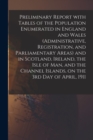 Preliminary Report With Tables of the Population Enumerated in England and Wales (Administrative, Registration, and Parliamentary Areas) and in Scotland, Ireland, the Isle of Man, and the Channel Isla - Book