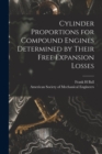 Cylinder Proportions for Compound Engines Determined by Their Free Expansion Losses [microform] - Book