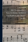 Father McNamara's National Songs to Popular Irish Airs. - Book