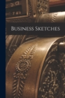 Business Sketches [microform] - Book