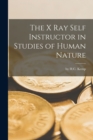 The X Ray Self Instructor in Studies of Human Nature [microform] - Book