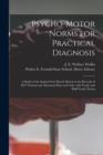 Psycho-motor Norms for Practical Diagnosis : a Study of the Seguin Form Board, Based on the Records of 4072 Normal and Abnormal Boys and Girls, With Yearly and Half-yearly Norms - Book