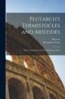 Plutarch's Themistocles and Aristides [microform]; Newly Translated, With Introduction and Notes - Book