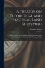 A Treatise on Theoretical and Practical Land Surveying [microform] : Adapted Particularly to the Purposes of Wood-land Surveys, to Which is Added, an Investigation and Demonstration of the Rules Given - Book