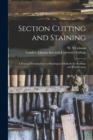 Section Cutting and Staining : a Practical Introduction to Histological Methods for Students and Practitioners - Book