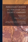 Abraham Gesner Vs. Halifax Gas-Light Company [microform] : Deposition of Richard C. Taylor, Respecting the Asphaltum Mine at Hillsborough in the County of Albert and Province of New Brunswick - Book