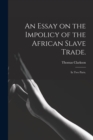 An Essay on the Impolicy of the African Slave Trade. : In Two Parts. - Book