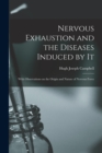 Nervous Exhaustion and the Diseases Induced by It; With Observations on the Origin and Nature of Nervous Force - Book