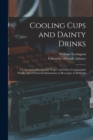 Cooling Cups and Dainty Drinks : a Collection of Recipes for "cups" and Other Compounded Drinks, and of General Information on Beverages of All Kinds - Book