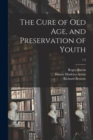 The Cure of Old Age, and Preservation of Youth; 1-2 - Book