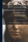 Statues of Abraham Lincoln. Frankfort, Kentucky; Sculptors - W Weinman 1 - Book