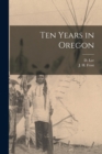 Ten Years in Oregon [microform] - Book