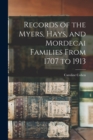Records of the Myers, Hays, and Mordecai Families From 1707 to 1913 - Book