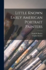 Little Known Early American Portrait Painters - Book
