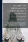 Psalterium Messianicum Davidis Regis Et Prophetae : a Revision of the Authorized English Versions of the Book of Psalms, With Notes, Original and Selected; Vindicating, in Accordance With the Interpre - Book