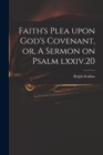 Faith's Plea Upon God's Covenant, or, A Sermon on Psalm Lxxiv.20 - Book