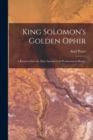 King Solomon's Golden Ophir : a Research Into the Most Ancient Gold Production in History - Book