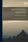 The Filipino Martyrs : a Story of the Crime of February 4, 1899 - Book