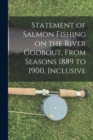 Statement of Salmon Fishing on the River Godbout, From Seasons 1889 to 1900, Inclusive [microform] - Book