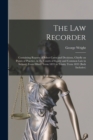 The Law Recorder : Containing Reports of Select Cases and Decisions, Chiefly on Points of Practice, in the Courts of Equity and Common Law in Ireland, From Hilary Term 1833 to Trinity Term 1833 (both - Book