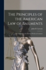 The Principles of the American Law of Bailments [microform] : a Companion to the Author's Work on Contracts - Book