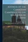 Address of the Canadian Campbells to the Marquess of Lorne [microform] - Book