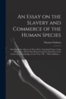 An Essay on the Slavery and Commerce of the Human Species : Particularly the African: in Three Parts. Translated From a Latin Dissertation, Which Was Honored With the First Prize in the University of - Book