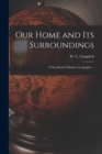 Our Home and Its Surroundings [microform] : a First Book of Modern Geography ... - Book