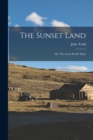 The Sunset Land : or, The Great Pacific Slope - Book